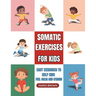 Somatic Exercises for Kids: Easy Exercises to Help Kids Feel Calm and Strong