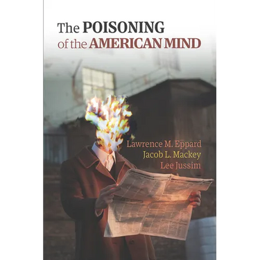 The Poisoning of the American Mind