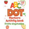 ABC dot markers activity book fruit and vegetables: Dot markers activities Do a Dot Markers Fruits and Vegetables, trace letters alphabet, ... toddler