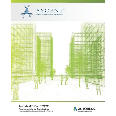 Autodesk Revit 2022: Fundamentals for Architecture (Imperial Units): Autodesk Authorized Publisher