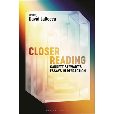 Closer Reading: Garrett Stewart's Essays in Refraction