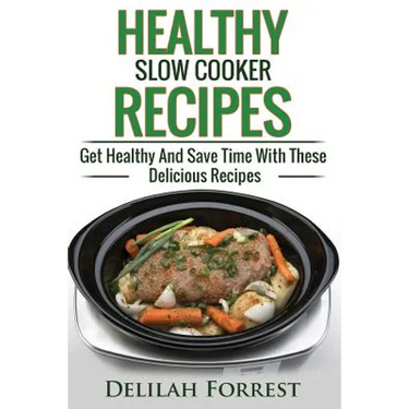 Healthy Slow Cooker Recipes: Create Delicious Healthy Dishes With Your Slow Cooker, Discover More Healthy Slow Cooker Recipes, ( Clean Eating, Heal