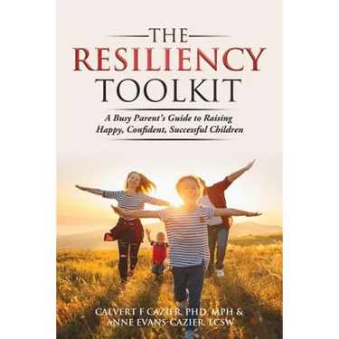 The Resiliency Toolkit: A Busy Parent's Guide to Raising Happy, Confident, Successful Children