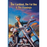 The Cardinal, the Fat Boy & the Flamingo