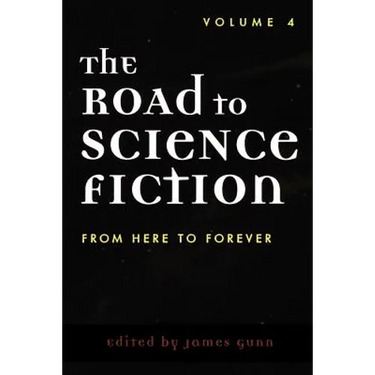The Road to Science Fiction: From Here to Forever: Volume 4