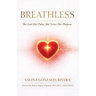 Breathless: She Lost Her Pulse, But Never Her Purpose