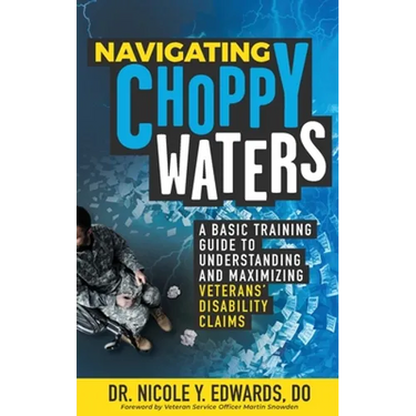 Navigating Choppy Waters: A Basic Training Guide to Understanding and Maximizing Veterans' Disability Claims
