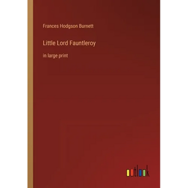 Little Lord Fauntleroy: in large print
