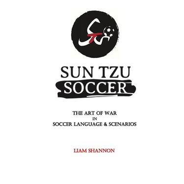 Sun Tzu Soccer: The Art of War in Soccer Language & Scenarios