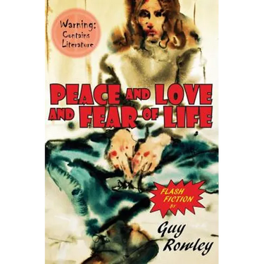 Peace and Love and Fear of Life: Flash Fiction by Guy Rowley
