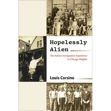 Hopelessly Alien: The Italian Immigration Experience in Chicago Heights