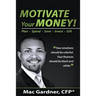 Motivate Your Money!: Plan Spend Save Invest Gift