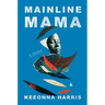 Mainline Mama: A Memoir