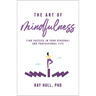 The Art of Mindfulness in Your Personal and Professional Life: 20 Practical Lessons to Boost Confidence, Communication, and Career Success
