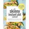 The Skinny Instant Pot Cookbook: Cook Yourself Skinny with the Easiest + Most Delicious 400-Calorie Recipes for Your Instant Pot Pressure Cooker