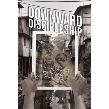 Downward Discipleship: How Amy Carmichael Gave Me Courage to Serve in a Slum
