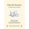 Chess for Everyone: A Complete Guide for the Beginner