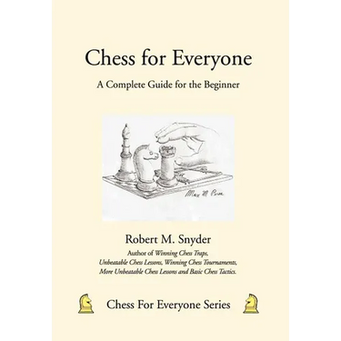 Chess for Everyone: A Complete Guide for the Beginner