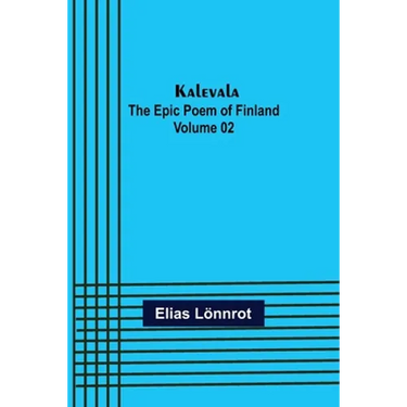 Kalevala: the Epic Poem of Finland - Volume 02