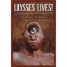 Ulysses Lives!: A Dystopian Novel Set in the Very Near Future