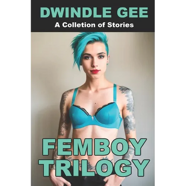 Femboy Trilogy: The Quarantine Chronicles Books 1-3: My First Femboy / Japanese Femboy From Texas / Self-Isolating WIth Two Femboys