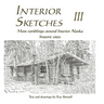 Interior Sketches III: More ramblings around Interior Alaska historic sites
