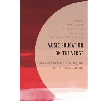 Music Education on the Verge: Stories of Pandemic Teaching and Transformative Change
