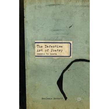 The Defective Art of Poetry: Sappho to Yeats