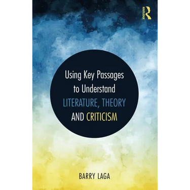 Using Key Passages to Understand Literature, Theory and Criticism