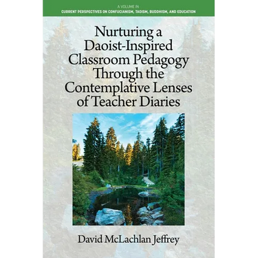 Nurturing a Daoist-Inspired Classroom Pedagogy Through the Contemplative Lenses of Teacher Diaries