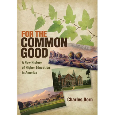 For the Common Good: A New History of Higher Education in America
