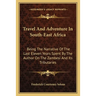 Travel And Adventure In South-East Africa: Being The Narrative Of The Last Eleven Years Spent By The Author On The Zambesi And Its Tributaries