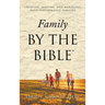 Family By the Bible(TM): Creating, Leading, and Managing High-performance Families