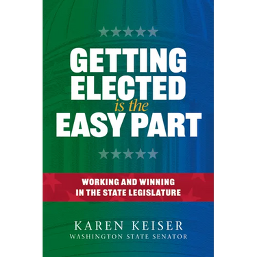 Getting Elected Is the Easy Part: Working and Winning in the State Legislature