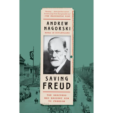 Saving Freud: The Rescuers Who Brought Him to Freedom