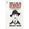 Why I am an Atheist and Other Writings