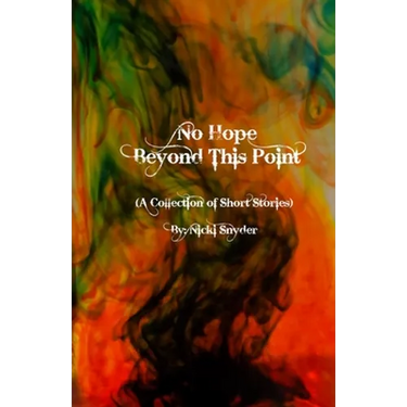 No Hope Beyond This Point: A Collection of Short Stories