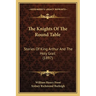 The Knights Of The Round Table: Stories Of King Arthur And The Holy Grail (1897)