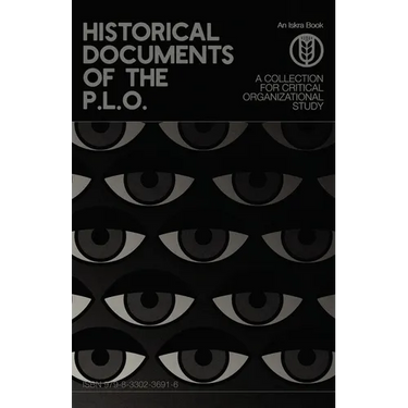 Historical Documents of the P.L.O.: A Collection for Critical Organizational Study