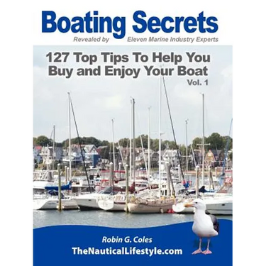 Boating Secrets: 127 Top Tips To Help You Buy and Enjoy Your Boat