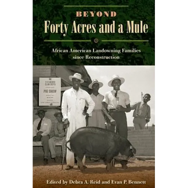 Beyond Forty Acres and a Mule: African American Landowning Families Since Reconstruction