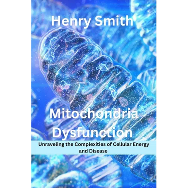 Mitochondria Dysfunction: Unraveling the Complexities of Cellular Energy and Disease