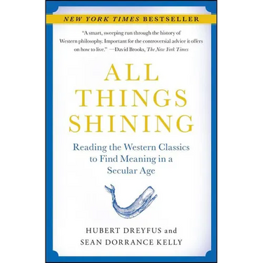 All Things Shining: Reading the Western Classics to Find Meaning in a Secular Age