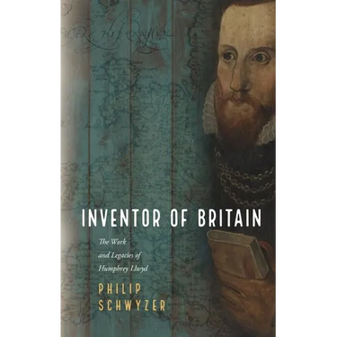 Inventor of Britain: The Work and Legacies of Humphrey Llwyd