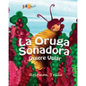 La Oruga Soñadora: Quiere Volar (Caterpillar's Dream)