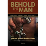 Behold the Man: A Catholic Vision of Male Spirituality