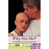 Why Not Me?: An Inspiring True Story of Survival