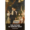 Oscar Wilde: The Picture of Dorian Gray: A Gothic and philosophical novel by Oscar Wilde