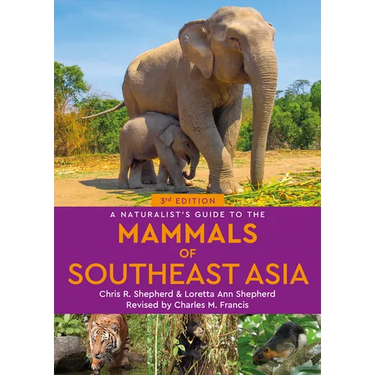 A Naturalist's Guide to the Mammals of Southeast Asia