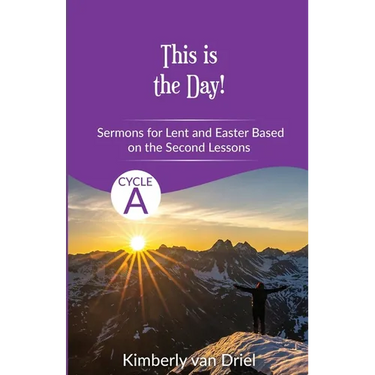 This is the Day!: Sermons for Lent and Easter based on the Second Lessons for Cycle A